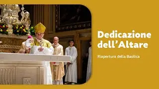 Dedicazione dell'Altare, l'Arcivescovo riapre la Basilica San Martino