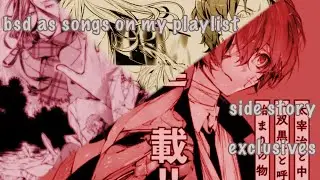 bsd as songs on my playlist 6: fifteen, storm bringer, oda, shibusawa, ayatsuji, wells | !READ DESC!