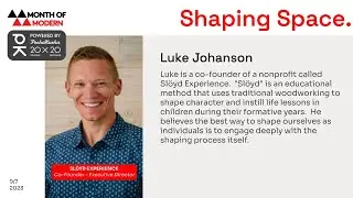 MONTH OF MODERN powered by PECHA KUCHA &ndash; SHAPING SPACE &ndash; LUKE JOHANSON