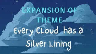 Expansion of theme- Every cloud has a silver lining |Expand the idea | easy & in simple words#expand