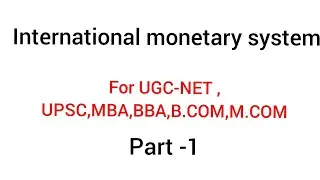 International monetary system (IMS) part -1 (bimatillism, classical gold standard )