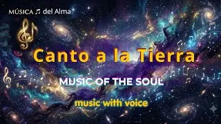V17. ES🇪🇸 Canto a La Nave Tierra.  Músicas del Alma