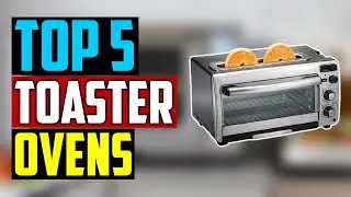 Best Toaster Ovens in 2021 - Top 5 Toaster Ovens