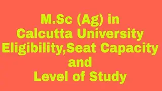 M.Sc (Ag) in Calcutta University Eligibility,seat capacity,level of study