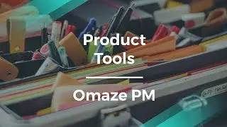 How to Understand Product Management Tools by Omaze Product Manager
