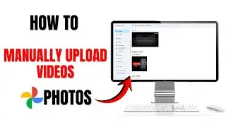 How to Upload Videos to Google Photos on PC
