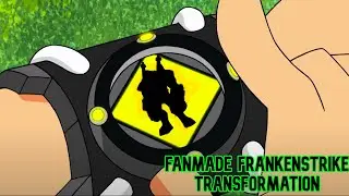 Ben 10 - Fanmade Frankenstrike Transformation