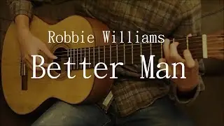Robbie Williams - Better Man Guitar Fingerstyle by Franklin Yip [ with TAB ]
