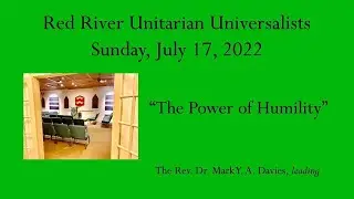 July 17, 2022 - The Power of Humility - Rev  Dr  Mark Davies