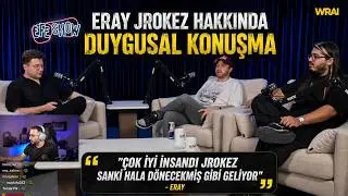 ERAY - JROKEZ HAKKINDA DUYGUSAL KONUŞMA