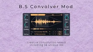 B.S Convolver Mod - Free Creative Convolution Reverb + 56 Unique Impulse Responses (M4L Plugin Demo)