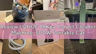 Review LQHUE 18Kpa Carpet Cleaner Machine, 500W Portable Carpet Spot and Upholstery Cleaner Machine