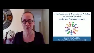 Julie Slowiak   How Acceptance & Commitment Training ACT Could Enhance Leader and Manager Behavior