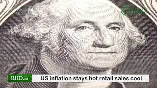 US inflation stays hot retail sales cool