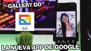 GALLERY GO [La Nueva App de Google] | EL TEMA