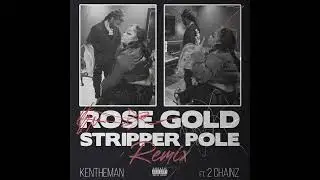 KenTheMan & 2 Chainz - Rose Gold Stripper Pole (AUDIO)