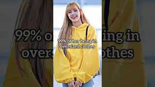 99% of her being in oversized clothes