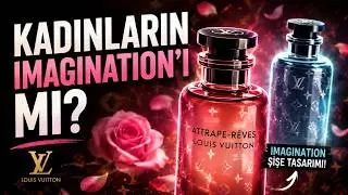 Kadınların Imagination&rsquo;ı mı? 🤔 | Louis Vuitton Attrape R&ecirc;ves İncelemesi