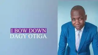 DAGY OTIGA   I BOW DOWN | VISUALIZER