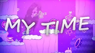 My Time (Insane Demon) 100% || Geometry Dash