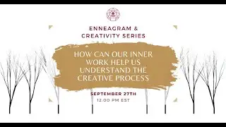 How Can Our Inner Work Help Us Understand the Creative Process (and Vice Versa!)