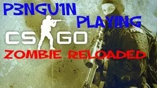 Counter-Strike: Global Offensive - Zombie Reloaded
