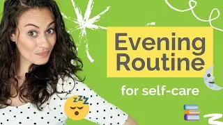 How to Create an Evening Routine for Self-Care (7 Evening Routine Ideas)