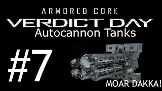 Armored Core Verdict Day Build #7: Танки с автопушками!