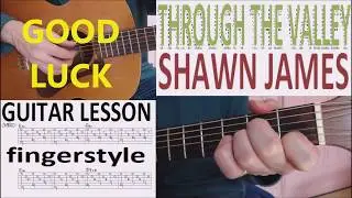 THROUGH THE VALLEY - SHAWN JAMES   fingerstyle GUITAR LESSON