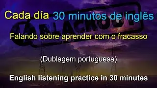 🎧 Aprendizado Rápido: Talking about learning from failure | Português-Inglês | Melhore Sua Escuta
