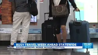 Easter & Merrie Monarch Festival: Prepare for high island travel