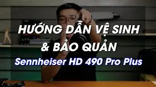 Hướng dẫn tự th&aacute;o lắp, vệ sinh đệm tai Sennheiser HD 490 Pro Plus