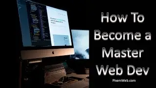 How to Become a Master Web Developer