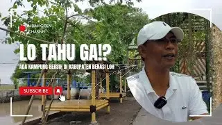 Lu Tahu gak??! ada Kampung bersih di kabupaten Bekasi loh