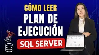 Cómo LEER un Plan de Ejecución en SQL Server (Explicado fácil)