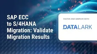 Миграция с SAP ECC на S/4HANA: проверка результатов миграции с помощью DataLark
