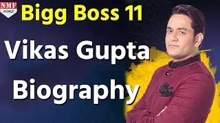Bigg Boss Contestant Vikas Gupta | Biography | MUST WATCH !!!