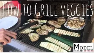 How to Grill Veggies Like a Pro | MODEL HEALTH SECRETS