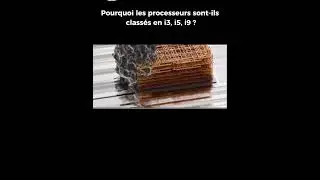 QU'EST CE QU'UN CPU? COMMENT SONT ILS FABRIQU&Eacute;S? POURQUOI INTEL APPELLE SES PROCESSEUR I3,I5,I9???