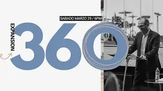 Expansion 360: Marzo 29 / Sabado 6PM