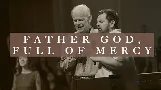 Father God, Full of Mercy - Mike Massa, Jonathan Lewis & Christ For The Nations Worship
