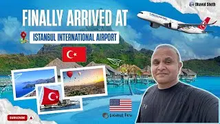 Finally Arrived at Istanbul International Airport from LAX! | Dhaval Sheth