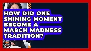 How Did One Shining Moment Become A March Madness Tradition? - College Basketball Insiders
