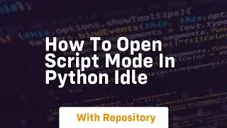 how to open script mode in python idle