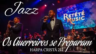 Os Guerreiros Se Preparam (Harpa Crist&atilde; 212) - Jazz Incr&iacute;vel com Big Band