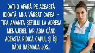 Dați-o afară pe această idioată, mi-a vărsat cafea! – Țipa amanta șefului la adresa menajerei. Iar..