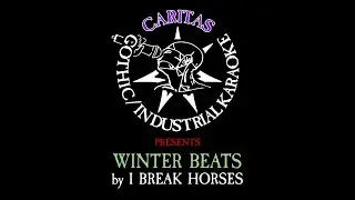 I Break Horses - Winter Beats - Karaoke Instrumental w. Lyrics - Caritas Goth Karaoke