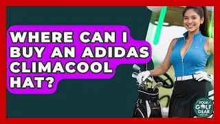 Where Can I Buy An Adidas Climacool Hat? - Your Golf Gear Insider