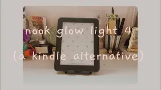 barnes & noble nook glowlight 4 || an alternative to the kindle basic