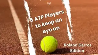 5 ATP Players to look out for at Roland Garros 2024 | Novak Djokovic | Rafael Nadal